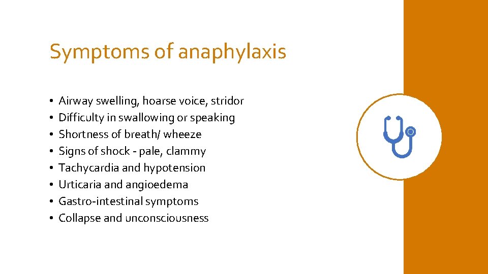 Symptoms of anaphylaxis • • Airway swelling, hoarse voice, stridor Difficulty in swallowing or