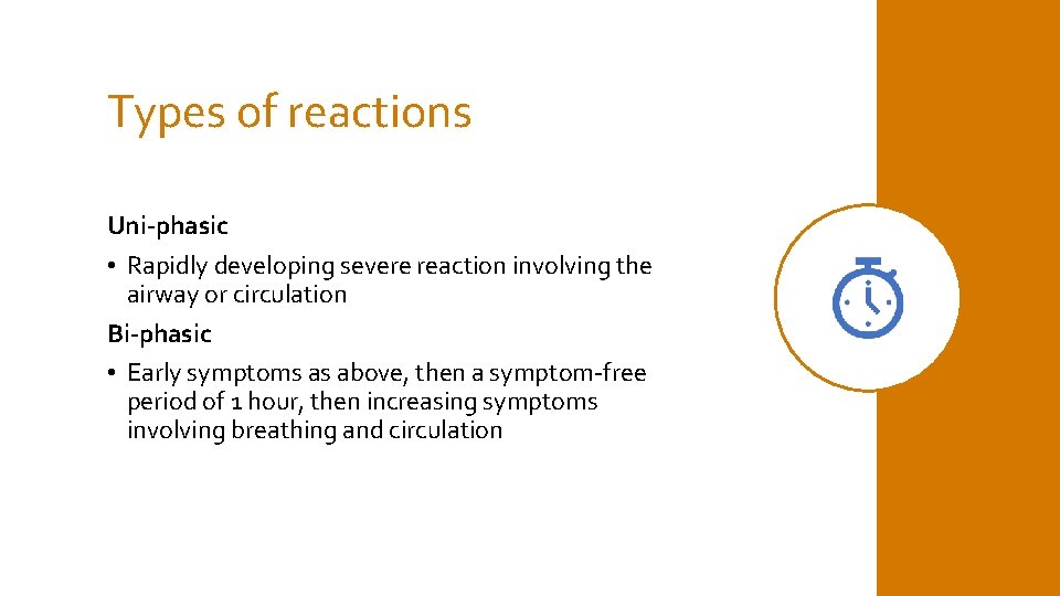 Types of reactions Uni-phasic • Rapidly developing severe reaction involving the airway or circulation