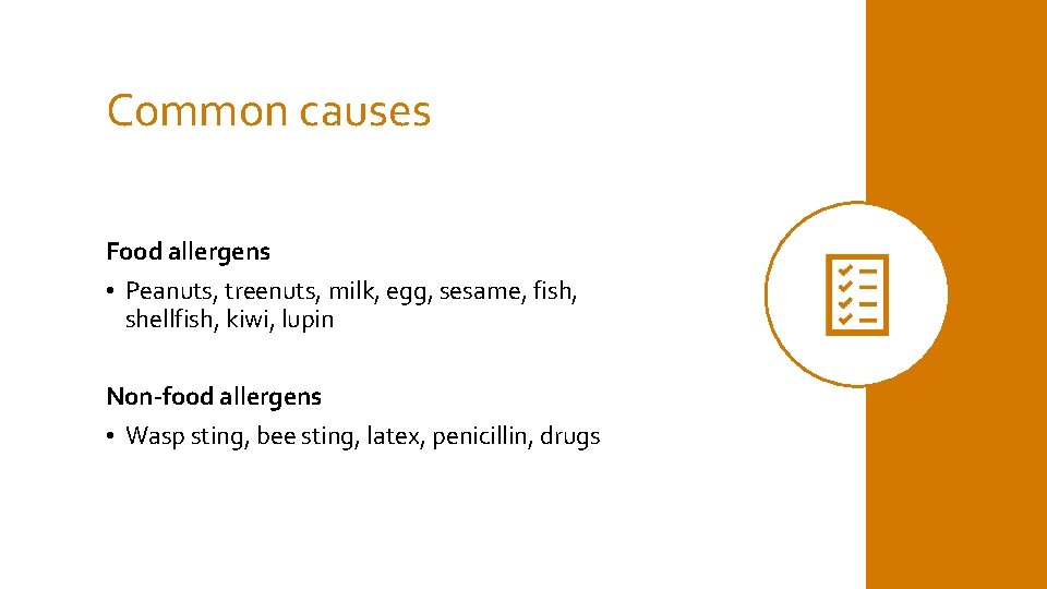 Common causes Food allergens • Peanuts, treenuts, milk, egg, sesame, fish, shellfish, kiwi, lupin
