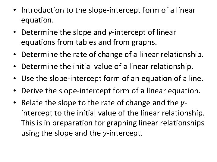  • Introduction to the slope-intercept form of a linear equation. • Determine the