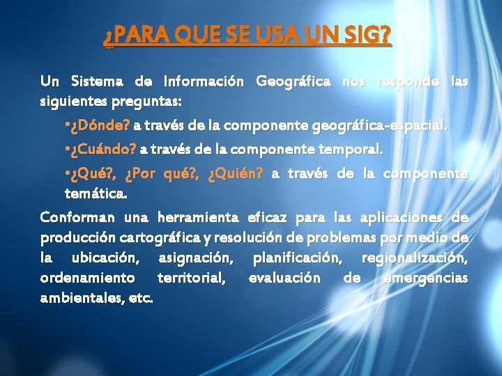 ¿PARA QUE SE USA UN SIG? Un Sistema de Información Geográfica nos responde las