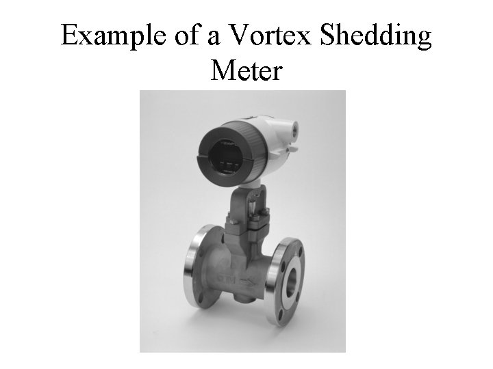 Example of a Vortex Shedding Meter 