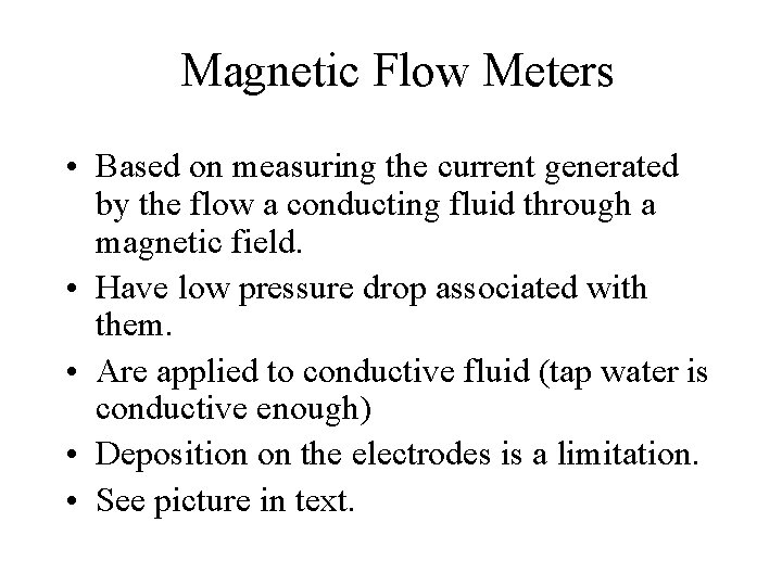 Magnetic Flow Meters • Based on measuring the current generated by the flow a