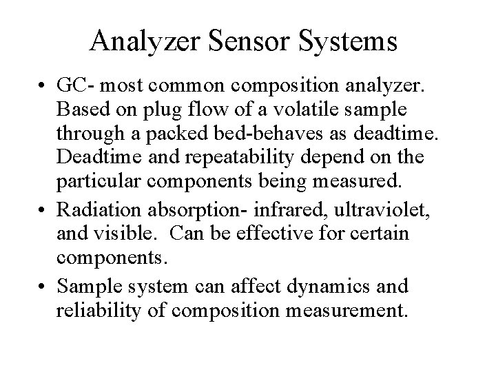 Analyzer Sensor Systems • GC- most common composition analyzer. Based on plug flow of