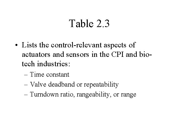 Table 2. 3 • Lists the control-relevant aspects of actuators and sensors in the