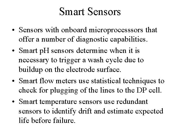 Smart Sensors • Sensors with onboard microprocesssors that offer a number of diagnostic capabilities.