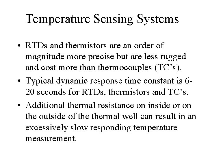 Temperature Sensing Systems • RTDs and thermistors are an order of magnitude more precise