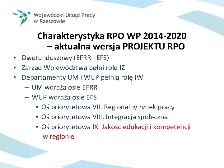 Charakterystyka RPO WP 2014 -2020 – aktualna wersja PROJEKTU RPO • Dwufunduszowy (EFRR i