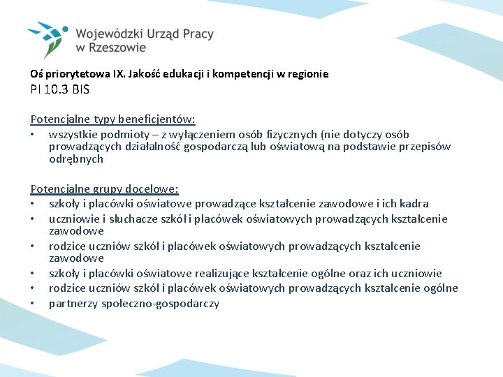 Oś priorytetowa IX. Jakość edukacji i kompetencji w regionie PI 10. 3 BIS Potencjalne