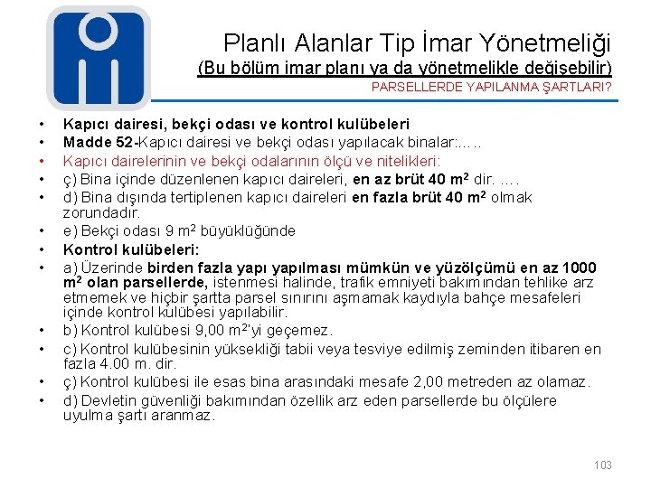 Planlı Alanlar Tip İmar Yönetmeliği (Bu bölüm imar planı ya da yönetmelikle değişebilir) PARSELLERDE