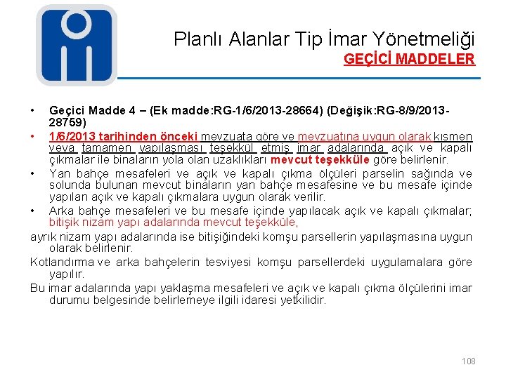 Planlı Alanlar Tip İmar Yönetmeliği GEÇİCİ MADDELER • Geçici Madde 4 – (Ek madde: