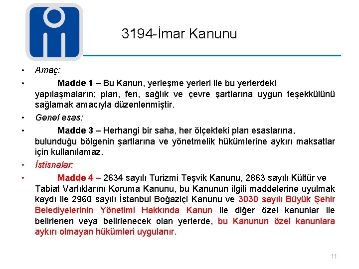 3194 -İmar Kanunu • • • Amaç: Madde 1 – Bu Kanun, yerleşme yerleri