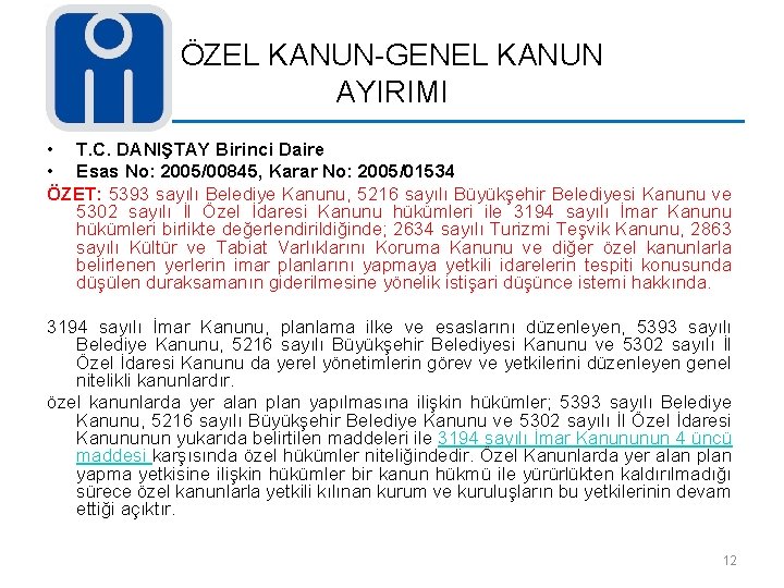 ÖZEL KANUN-GENEL KANUN AYIRIMI • T. C. DANIŞTAY Birinci Daire • Esas No: 2005/00845,