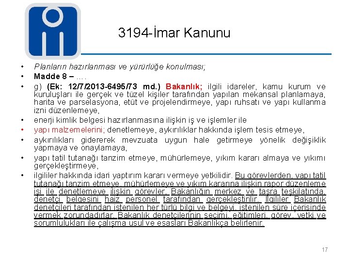 3194 -İmar Kanunu • • Planların hazırlanması ve yürürlüğe konulması; Madde 8 – ….