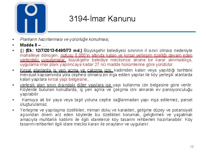 3194 -İmar Kanunu • • Planların hazırlanması ve yürürlüğe konulması; Madde 8 – ….