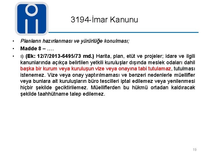 3194 -İmar Kanunu • • • Planların hazırlanması ve yürürlüğe konulması; Madde 8 –