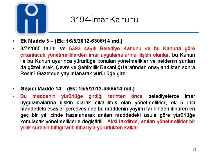 3194 -İmar Kanunu • • Ek Madde 5 – (Ek: 16/5/2012 -6306/14 md. )