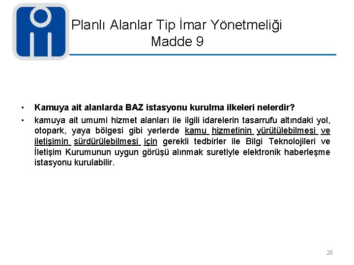 Planlı Alanlar Tip İmar Yönetmeliği Madde 9 • • Kamuya ait alanlarda BAZ istasyonu