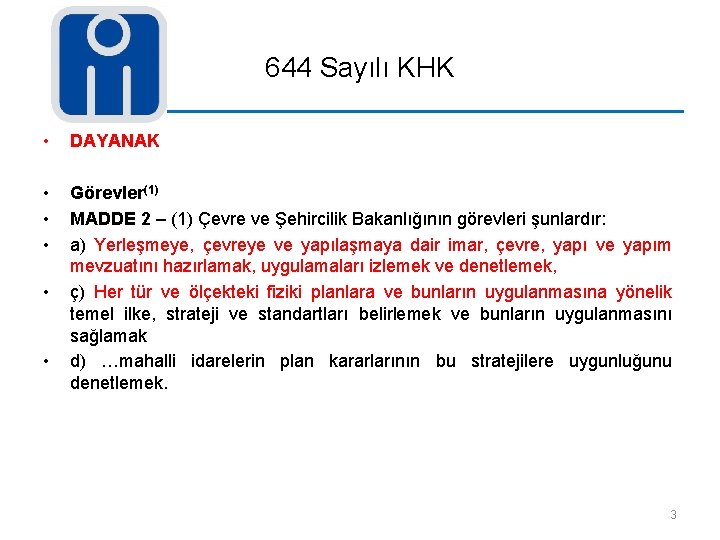 644 Sayılı KHK • DAYANAK • • • Görevler(1) MADDE 2 – (1) Çevre