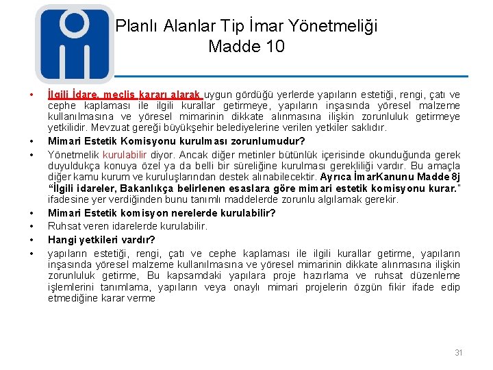 Planlı Alanlar Tip İmar Yönetmeliği Madde 10 • • İlgili İdare, meclis kararı alarak