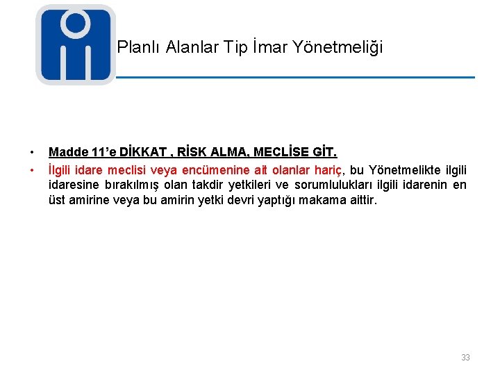 Planlı Alanlar Tip İmar Yönetmeliği • • Madde 11’e DİKKAT , RİSK ALMA, MECLİSE