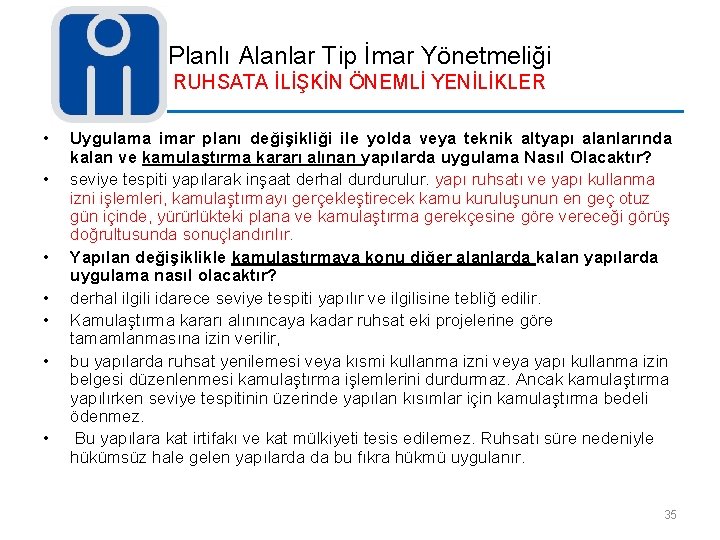 Planlı Alanlar Tip İmar Yönetmeliği RUHSATA İLİŞKİN ÖNEMLİ YENİLİKLER • • Uygulama imar planı