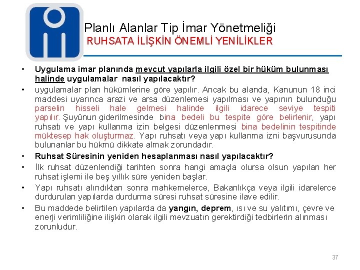 Planlı Alanlar Tip İmar Yönetmeliği RUHSATA İLİŞKİN ÖNEMLİ YENİLİKLER • • • Uygulama imar