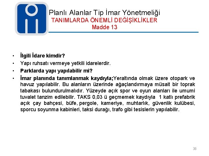 Planlı Alanlar Tip İmar Yönetmeliği TANIMLARDA ÖNEMLİ DEĞİŞİKLİKLER Madde 13 • • İlgili İdare