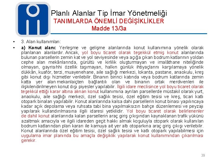 Planlı Alanlar Tip İmar Yönetmeliği TANIMLARDA ÖNEMLİ DEĞİŞİKLİKLER Madde 13/3 a • • 3.