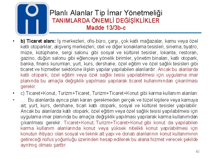 Planlı Alanlar Tip İmar Yönetmeliği TANIMLARDA ÖNEMLİ DEĞİŞİKLİKLER Madde 13/3 b-c • • •