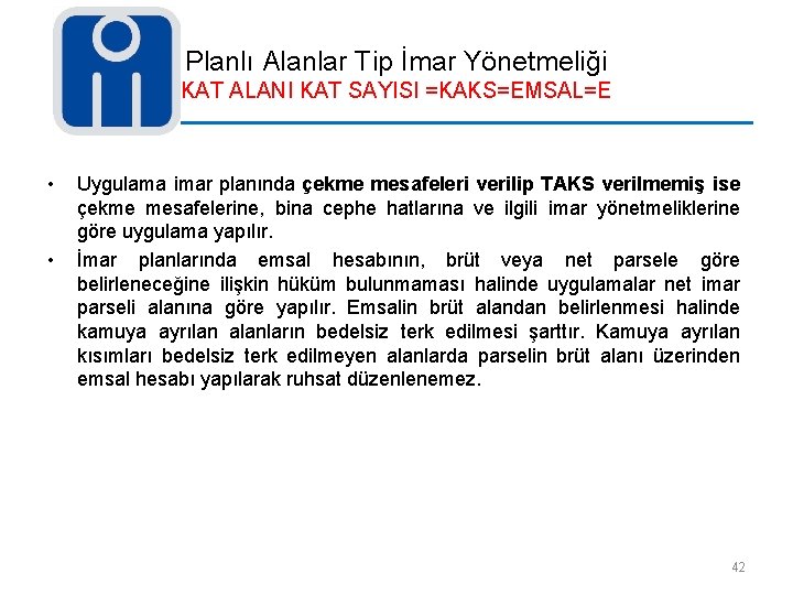 Planlı Alanlar Tip İmar Yönetmeliği KAT ALANI KAT SAYISI =KAKS=EMSAL=E • • Uygulama imar