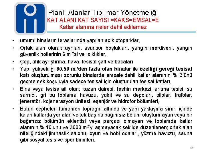 Planlı Alanlar Tip İmar Yönetmeliği KAT ALANI KAT SAYISI =KAKS=EMSAL=E Katlar alanına neler dahil