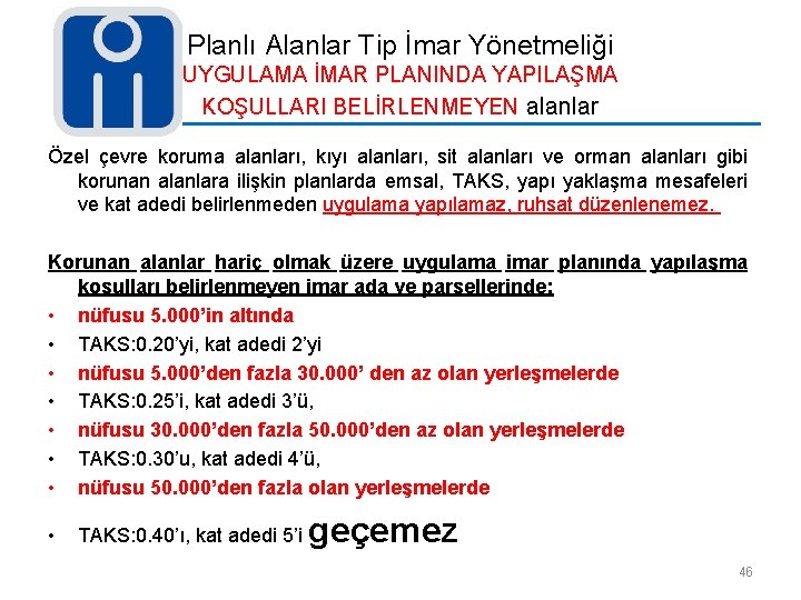 Planlı Alanlar Tip İmar Yönetmeliği UYGULAMA İMAR PLANINDA YAPILAŞMA KOŞULLARI BELİRLENMEYEN alanlar Özel çevre