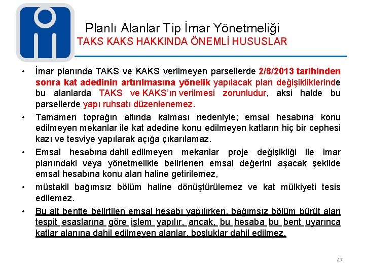 Planlı Alanlar Tip İmar Yönetmeliği TAKS KAKS HAKKINDA ÖNEMLİ HUSUSLAR • • • İmar