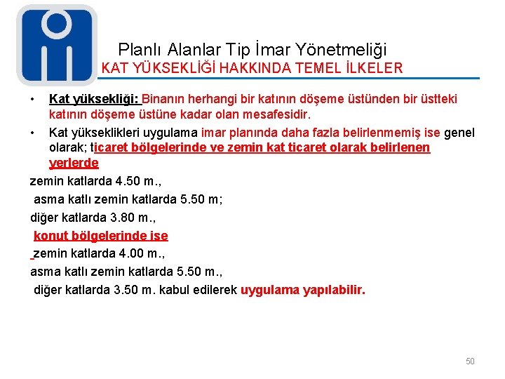 Planlı Alanlar Tip İmar Yönetmeliği KAT YÜKSEKLİĞİ HAKKINDA TEMEL İLKELER • Kat yüksekliği: Binanın