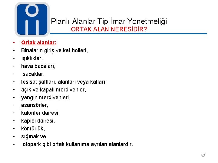 Planlı Alanlar Tip İmar Yönetmeliği ORTAK ALAN NERESİDİR? • • • • Ortak alanlar: