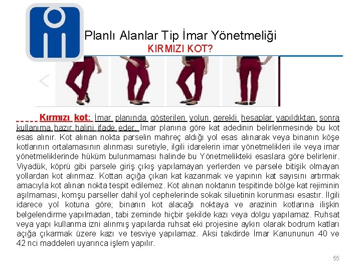 Planlı Alanlar Tip İmar Yönetmeliği KIRMIZI KOT? Kırmızı kot: İmar planında gösterilen yolun gerekli