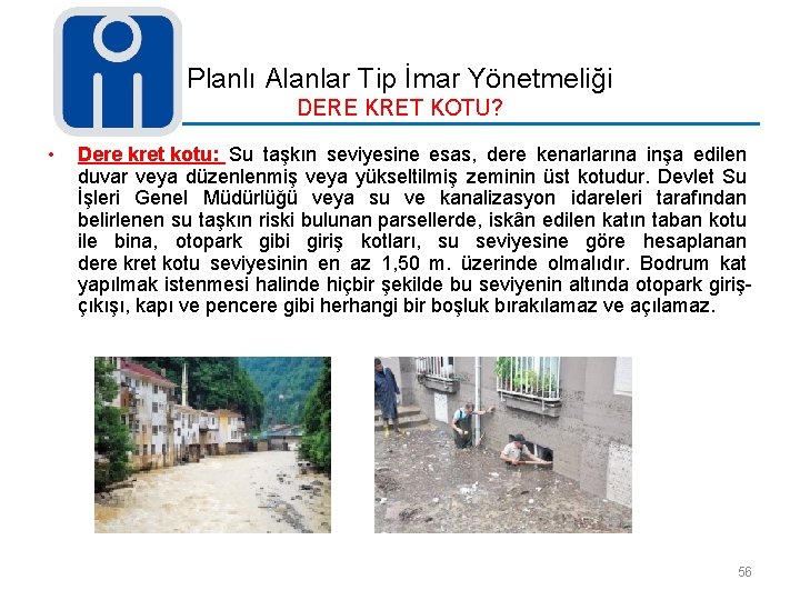 Planlı Alanlar Tip İmar Yönetmeliği DERE KRET KOTU? • Dere kret kotu: Su taşkın