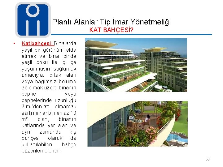 Planlı Alanlar Tip İmar Yönetmeliği KAT BAHÇESİ? • Kat bahçesi: Binalarda yeşil bir görünüm