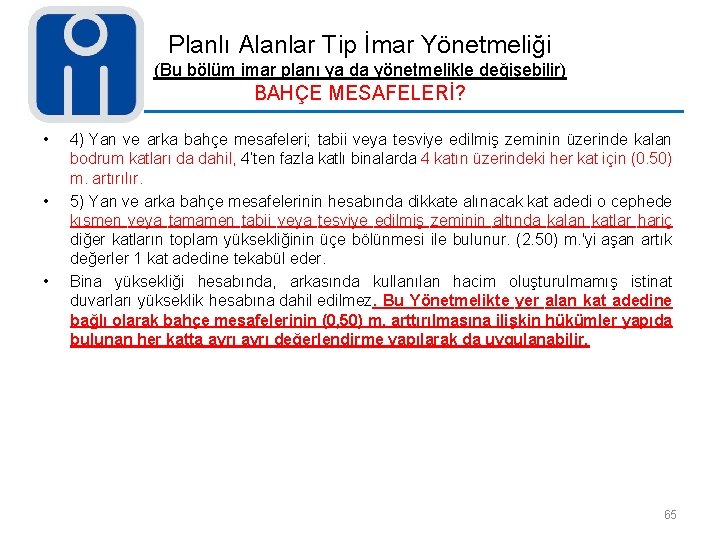 Planlı Alanlar Tip İmar Yönetmeliği (Bu bölüm imar planı ya da yönetmelikle değişebilir) BAHÇE