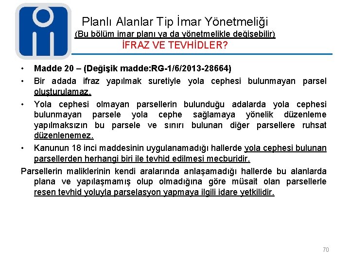 Planlı Alanlar Tip İmar Yönetmeliği (Bu bölüm imar planı ya da yönetmelikle değişebilir) İFRAZ