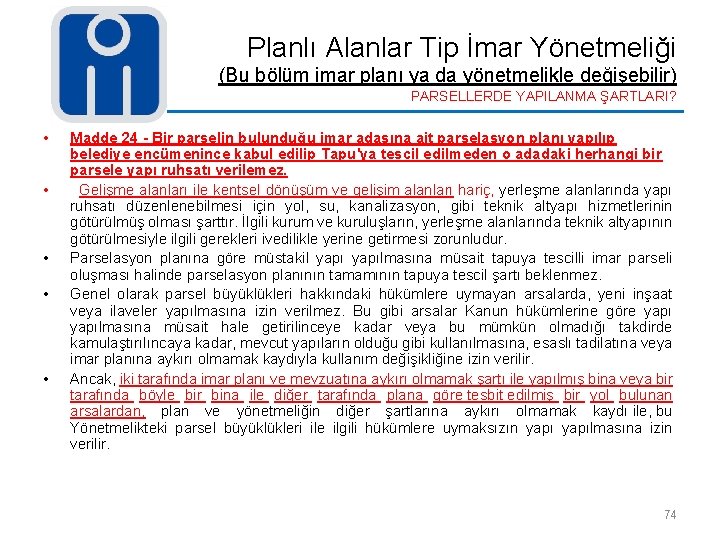 Planlı Alanlar Tip İmar Yönetmeliği (Bu bölüm imar planı ya da yönetmelikle değişebilir) PARSELLERDE