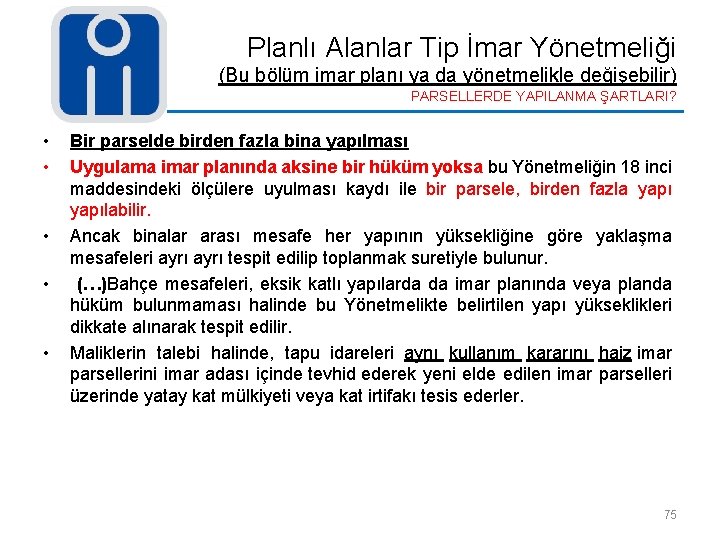 Planlı Alanlar Tip İmar Yönetmeliği (Bu bölüm imar planı ya da yönetmelikle değişebilir) PARSELLERDE