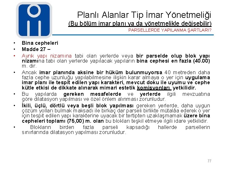 Planlı Alanlar Tip İmar Yönetmeliği (Bu bölüm imar planı ya da yönetmelikle değişebilir) PARSELLERDE