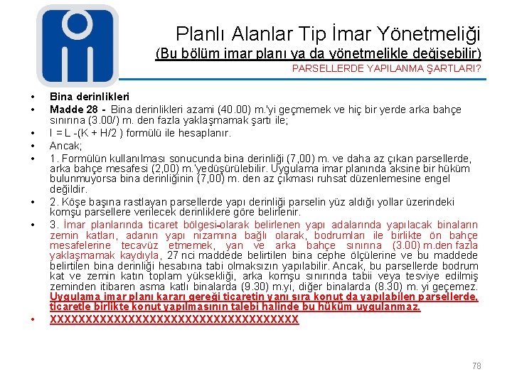 Planlı Alanlar Tip İmar Yönetmeliği (Bu bölüm imar planı ya da yönetmelikle değişebilir) PARSELLERDE