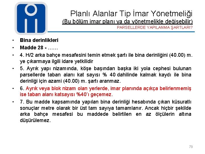 Planlı Alanlar Tip İmar Yönetmeliği (Bu bölüm imar planı ya da yönetmelikle değişebilir) PARSELLERDE