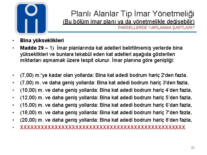 Planlı Alanlar Tip İmar Yönetmeliği (Bu bölüm imar planı ya da yönetmelikle değişebilir) PARSELLERDE