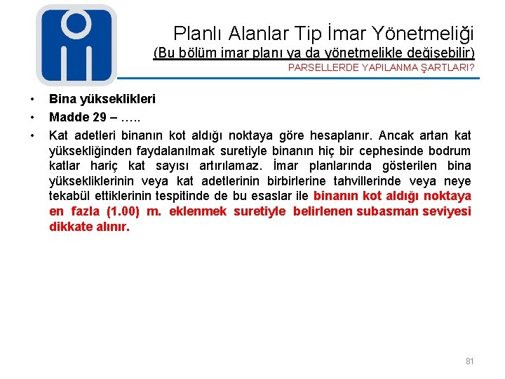 Planlı Alanlar Tip İmar Yönetmeliği (Bu bölüm imar planı ya da yönetmelikle değişebilir) PARSELLERDE