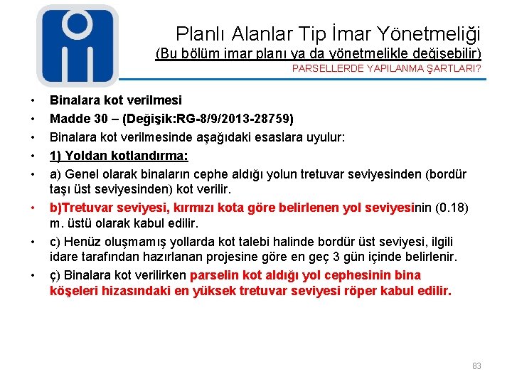 Planlı Alanlar Tip İmar Yönetmeliği (Bu bölüm imar planı ya da yönetmelikle değişebilir) PARSELLERDE