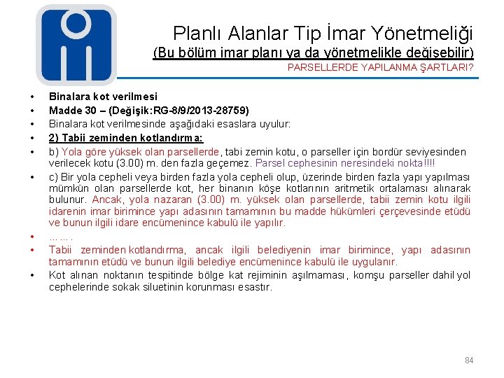 Planlı Alanlar Tip İmar Yönetmeliği (Bu bölüm imar planı ya da yönetmelikle değişebilir) PARSELLERDE